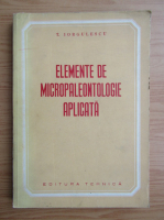 T. Iorgulescu - Elemente de micropaleontologie aplicata