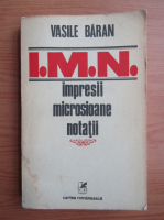 Vasile Baran - I. M. N. Impresii, microsioane, notatii