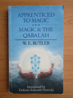 W. E. Butler - Apprenticed to magic and Magic and the Qabalah