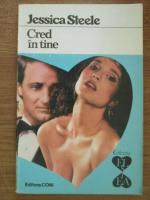 Jessica Steele - Cred in tine