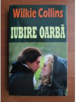 Wilkie Collins - Iubire oarba