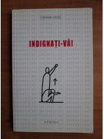 Stephane Hiessel - Indignati-va!