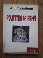 Anticariat: Alexandru Paleologu - Politetea ca arma