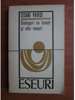 Cesare Pavese - Dialoguri cu Leuco si alte eseuri