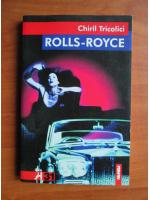 Anticariat: Chiril Tricolici - Rolls Royce