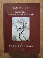 Dan Stoica - Romania, tara mea de cosmar. Volumul 1: Tara secuilor