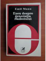 Anticariat: Emil Manu - Eseu despre generatia razboiului