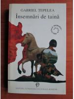 Gabriel Tepelea - Insemnari de taina
