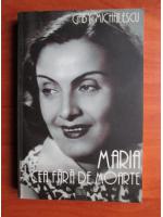 Anticariat: Gaby Michailescu - Maria cea fara de moarte