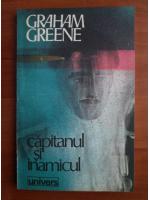 Anticariat: Graham Greene - Capitanul si inamicul