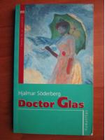 Anticariat: Hjalmar Soderberg - Doctor Glas