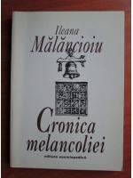 Anticariat: Ileana Malancioiu - Cronica melancoliei
