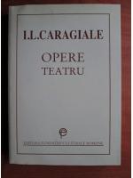 Ion Luca Caragiale - Opere. Teatru