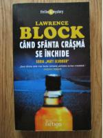 Lawrence Block - Cand sfanta crasma se inchide