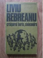 Anticariat: Liviu Rebreanu - Craisorul Horia. Ciuleandra