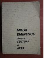 Mihai Eminescu despre cultura si arta
