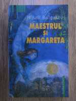 Mihail Bulgakov - Maestrul si Margareta