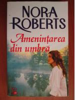 Anticariat: Nora Roberts - Amenintarea din umbra
