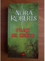 Nora Roberts - Frati de cruce