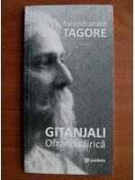 Anticariat: Rabindranath Tagore - Gitanjali. Ofranda lirica