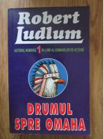 Robert Ludlum - Drumul spre Omaha