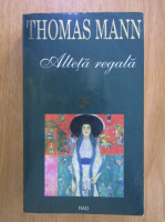 Anticariat: Thomas Mann - Alteta regala 