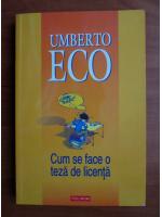 Anticariat: Umberto Eco - Cum se face o teza de licenta