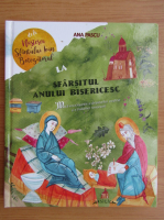 Ana Pascu - Mica enciclopedie a sarbatorilor crestine si a traditiilor romanesti