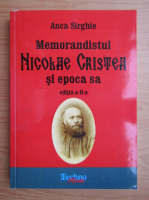 Anca Sirghie - Memorandistul Nicolae Cristea si epoca sa