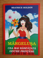 Anticariat: Beatrice Holdon - Margelusa, cea mai rasfatata dintre printese