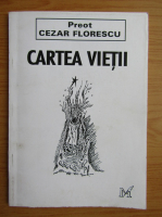 Cezar Florescu - Cartea vietii