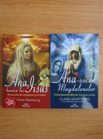 Claire Heartsong - Ana, bunica lui Iisus. Ana, vocea Magdalenelor (2 volume)