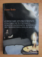Corina Teodor - Coridoare istoriografice. O incursiune in universul scrisului ecleziastic romanesc din Transilvania aniilor 1850-1920
