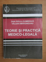 Dan Perju Dumbrava - Teorie si practica medico-legala