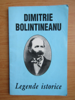 Anticariat: Dimitrie Bolintineanu - Legende istorice