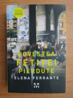 Elena Ferrante - Povestea fetitei pierdute 