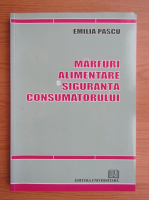 Emilia Pascu - Marfuri alimentare si siguranta consumatorului