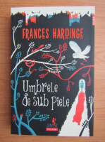 Frances Hardinge - Umbrele de sub piele