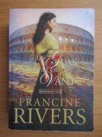 Francine Rivers - Emblema leului, volumul 1. Un glas purtat de vant