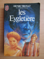 Henri Troyat - Les Eygletiere