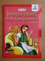 Invat sa citesc! Acul fusul si suveica