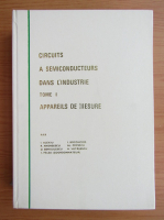 Ioan Felea - Circuits a semiconducteurs dans l'industrie (volumul 1)