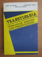 Ioan N. Ciolan - Transylvania. Romanian history and perpetuation