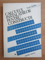 Ioan Sarbu - Calculul instalatiilor pentru constructii