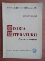Ioan St. Lazar - Teoria literaturii. Recurenta creatoare