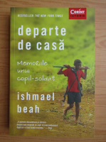 Anticariat: Ishmael Beah - Departe de casa. Memoriile unui copil-soldat