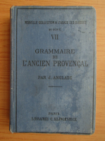 Joseph Anglade - Grammaire de l'ancien provencal ou ancienne langue d'oc (1921)