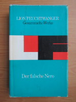 Lion Feuchtwanger - Gesammelte Werke. Der falsche Nero