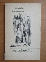 Anticariat: Magdalena Constantinescu - Absente din miazanoapte