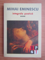 Mihai Eminescu - Integrala poetica (volumul 4)